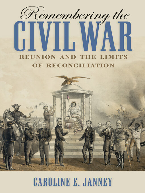 Title details for Remembering the Civil War by Caroline E. Janney - Available